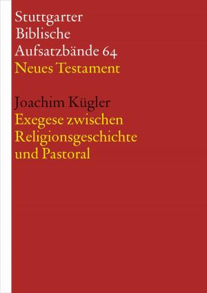 Cover of the book Exegese zwischen Religionsgeschichte und Pastoral by Dorothea Rohde, Alexander Weiß, Ulrich Huttner, Michael Rydryck, Stefan Alkier