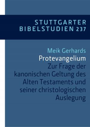 Cover of the book Protevangelium by Dorothea Rohde, Alexander Weiß, Ulrich Huttner, Michael Rydryck, Stefan Alkier