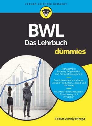 Cover of the book BWL für Dummies. Das Lehrbuch für Studium und Praxis by Daniel R. Schwarz