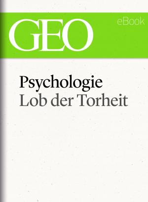 Cover of Psychologie: Lob der Torheit (GEO eBook Single)