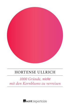 Cover of the book 1000 Gründe, (nicht) mit den Kornblums zu verreisen by Alfred Polgar