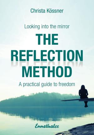 Cover of the book The Reflection-method - Looking into the mirror by Christa Kössner, Ricardo Exinger