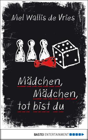Cover of the book Mädchen, Mädchen, tot bist du by E A Rewald