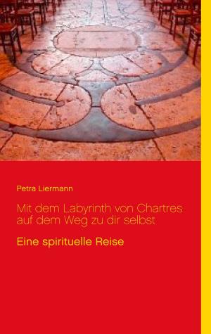 Cover of the book Mit dem Labyrinth von Chartres auf dem Weg zu dir selbst by Christopher Pfaff