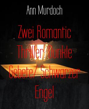 Book cover of Zwei Romantic Thriller: Dunkle Gebete/ Schwarzer Engel