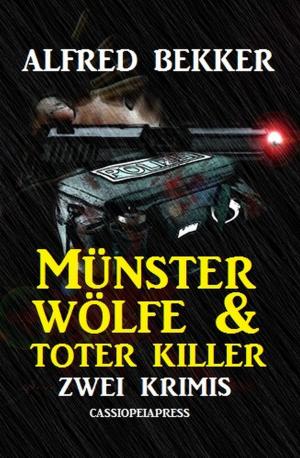Cover of the book Münster-Wölfe & Toter Killer: Zwei Krimis by Alfred Bekker, Pete Hackett, John F. Beck, Larry Lash