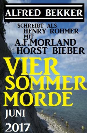 Cover of the book Vier Sommer-Morde Juni 2017 by Pete Hackett, Glenn Stirling, John F. Beck