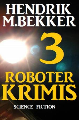 Cover of the book 3 Roboter Krimis by Hans-Jürgen Raben