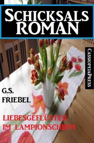 Cover of the book Liebesgeflüster im Lampionschirm by Glenn Stirling, Alfred Bekker, Uwe Erichsen, Pete Hackett, Manfred Weinland
