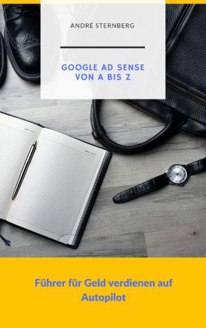 Cover of the book Google Ad Sense von A bis Z by Juergen Hudec