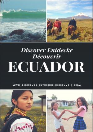 Cover of the book Discover Entdecke Découvrir Ecuador by Katrin Kleebach