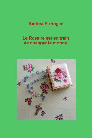 Cover of the book Le Rosaire est en train de changer le monde by Glenn Alan Cheney, Sr, Barbara Staley, MSC