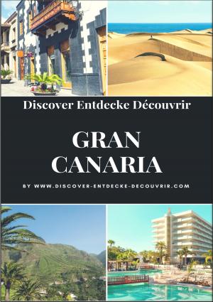 Cover of the book Discover Entdecke Découvrir Gran Canaria by Marion Wolf