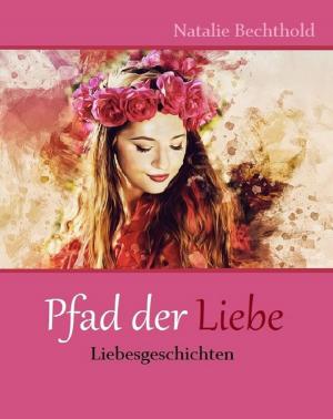 Cover of the book Pfad der Liebe by Bernhard Mähr