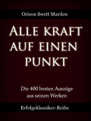 Cover of the book Alle Kraft auf einen Punkt by Harvey Sawler