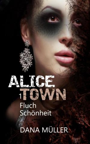 Cover of the book ALICETOWN - Fluch Schönheit by Cindy Omlor