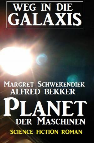 Cover of the book Planet der Maschinen: Weg in die Galaxis by Jan Gardemann