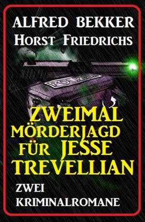Cover of the book Zweimal Mörderjagd für Jesse Trevellian: Zwei Kriminalromane by Alfred Bekker, Hans-Jürgen Raben, Theodor Horschelt