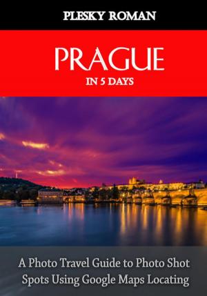 Cover of the book Prague in 5 Days by Ivanka Ivanova Pietrek
