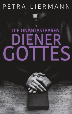 Cover of the book Die unantastbaren Diener Gottes by Anne Kari B. Solstad