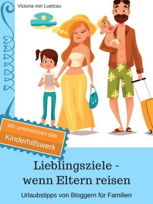 Cover of the book Lieblingsziele - wenn Eltern reisen 2018 by Martin Luther