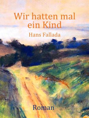 Cover of the book Wir hatten mal ein Kind by Gerhart Hauptmann
