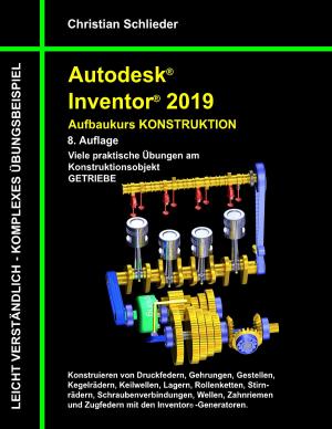 Cover of the book Autodesk Inventor 2019 - Aufbaukurs Konstruktion by Friedrich Laun