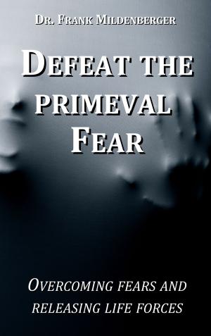 Book cover of Defeat the primeval fear