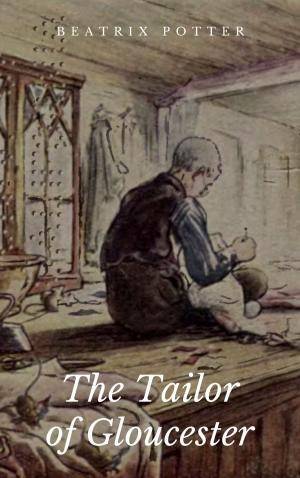 Cover of the book The Tailor of Gloucester by Peter Newell, Elizabeth M. Potter
