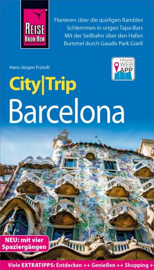 Cover of the book Reise Know-How CityTrip Barcelona mit 4 Stadtspaziergängen by Hans-Jürgen Fründt