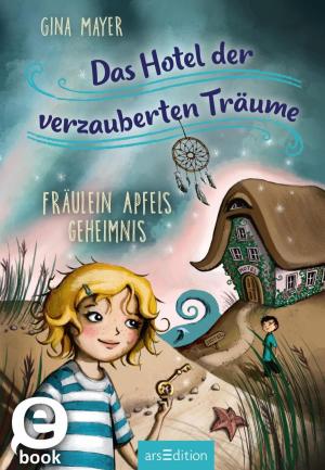 Book cover of Das Hotel der verzauberten Träume - Fräulein Apfels Geheimnis