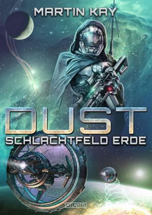 Cover of the book DUST 5: Schlachtfeld Erde by S. A. Hoag