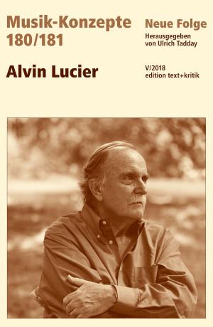 Cover of the book MUSIK-KONZEPTE 180/181 : Alvin Lucier by 