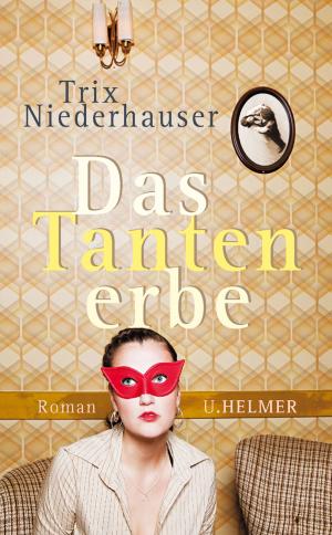 Cover of the book Das Tantenerbe by Trix Niederhauser