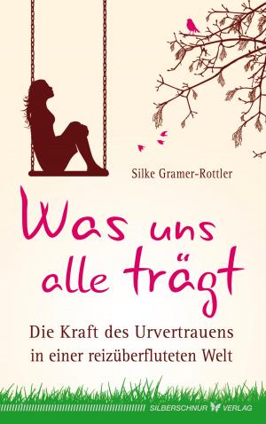 Cover of the book Was uns alle trägt by Werner Hartung, Stefan Hartung