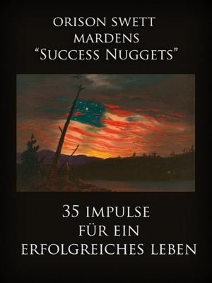 Cover of the book Orison Swett Mardens "Success Nuggets" by Psicologia Per Tutti