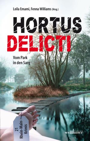 Book cover of Hortus Delicti: Vom Park in den Sarg. 21 Rhein-Main-Krimis