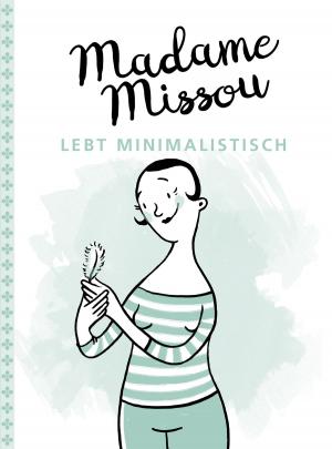 Cover of the book Madame Missou lebt minimalistisch by Egon R. Sawizki