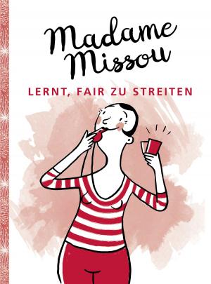 Cover of the book Madame Missou lernt, fair zu streiten by Katharina Maehrlein