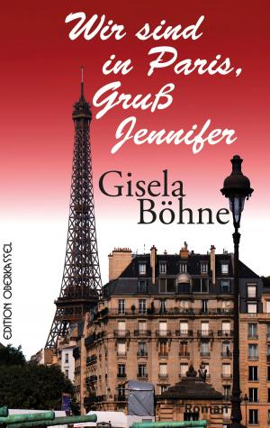 Cover of the book Wir sind in Paris, Gruß Jennifer by Rebecca Michéle