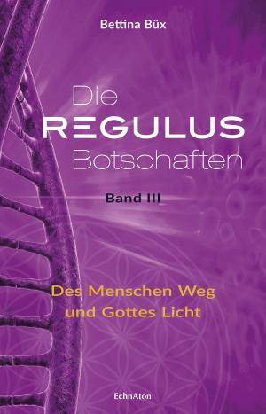 Cover of the book Die Regulus-Botschaften by Bettina Büx