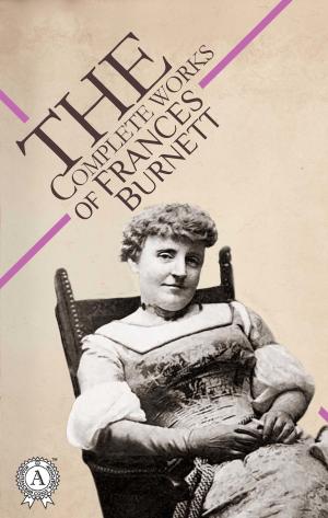Cover of the book The Complete Works of Frances Burnett by О. Генри