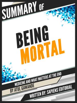 Book cover of Summary Of "Being Mortal: Medicine And What Matters At The End - By Atul Gawande", Written By Sapiens Editorial