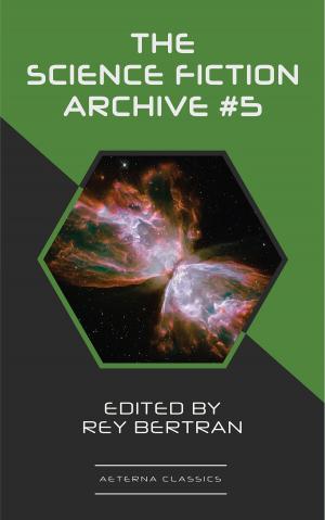 Cover of the book The Science Fiction Archive #5 by H. Beam Piper, Harry Harrison, Murray Leinster, Ben Bova, Poul Anderson, Frank Herbert, Rey Bertran