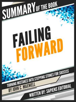 Book cover of Summary Of The Book "Failing Forward: Turning Mistakes Into Stepping Stones For Success - By John C. Maxwell"