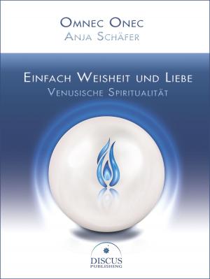 Book cover of Einfach Weisheit und Liebe - Venusische Spiritualität