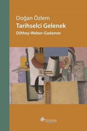 Cover of the book Tarihselci Gelenek-Dilthey-Weber-Gadamer by Alejandro Zambra