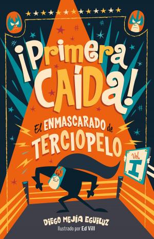 Cover of the book ¡Primera caída! (El enmascarado de terciopelo 1) by Cuauhtémoc Cárdenas