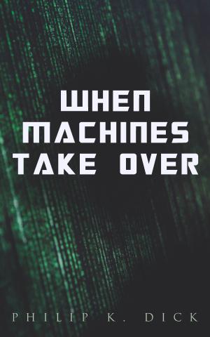 Cover of the book When Machines Take Over by Richard Voß