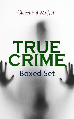 Cover of the book TRUE CRIME Boxed Set by Arthur Conan Doyle